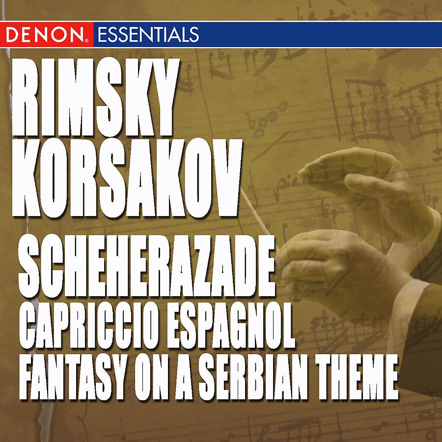 Постер альбома Rimsky-Korsakov: Scheherazade, Capriccio Espagnol & Fantasy on a Serbian Theme, Op. 6