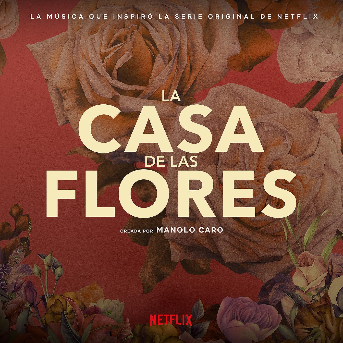 Постер альбома La Música Que Inspiró La Serie Original De Netflix, La Casa De Las Flores (Creada Por Manolo Caro)