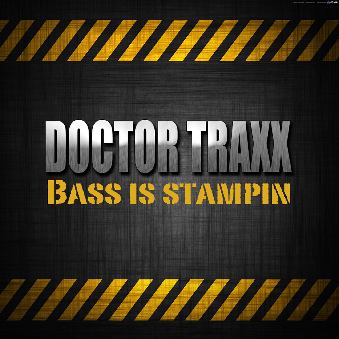 Doctor Traxx - Bass Is Stampin (Original Mix)