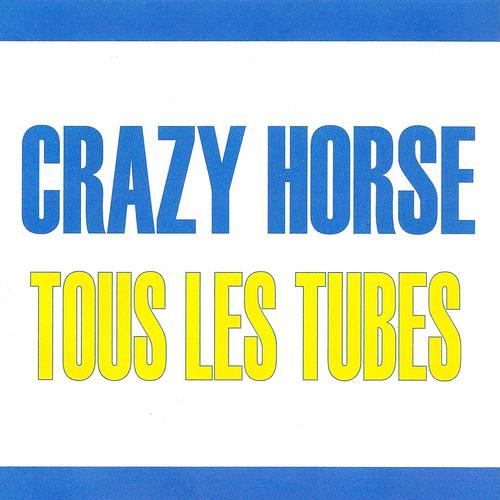 Постер альбома Tous les tubes - Crazy Horse