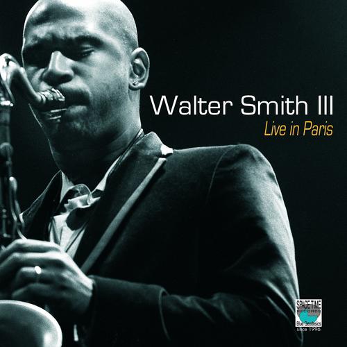 Постер альбома Walter Smith III - Live In Paris