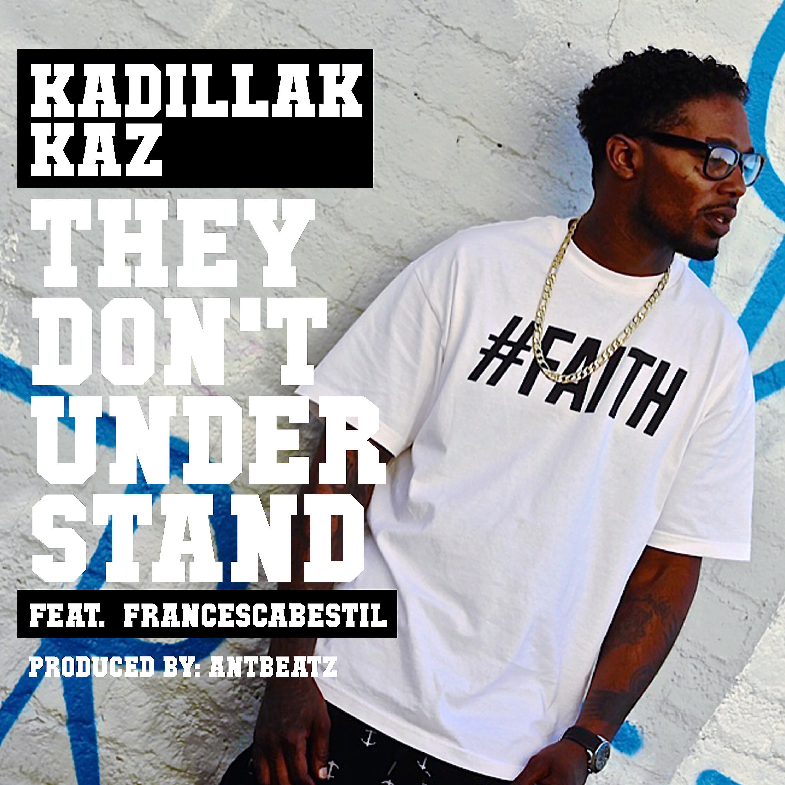 Kadillak Kaz - They Don't Understand (feat. FrancescaBeStil)