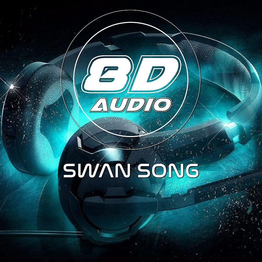 8D Audio Project - Swan Song (8D Audio)