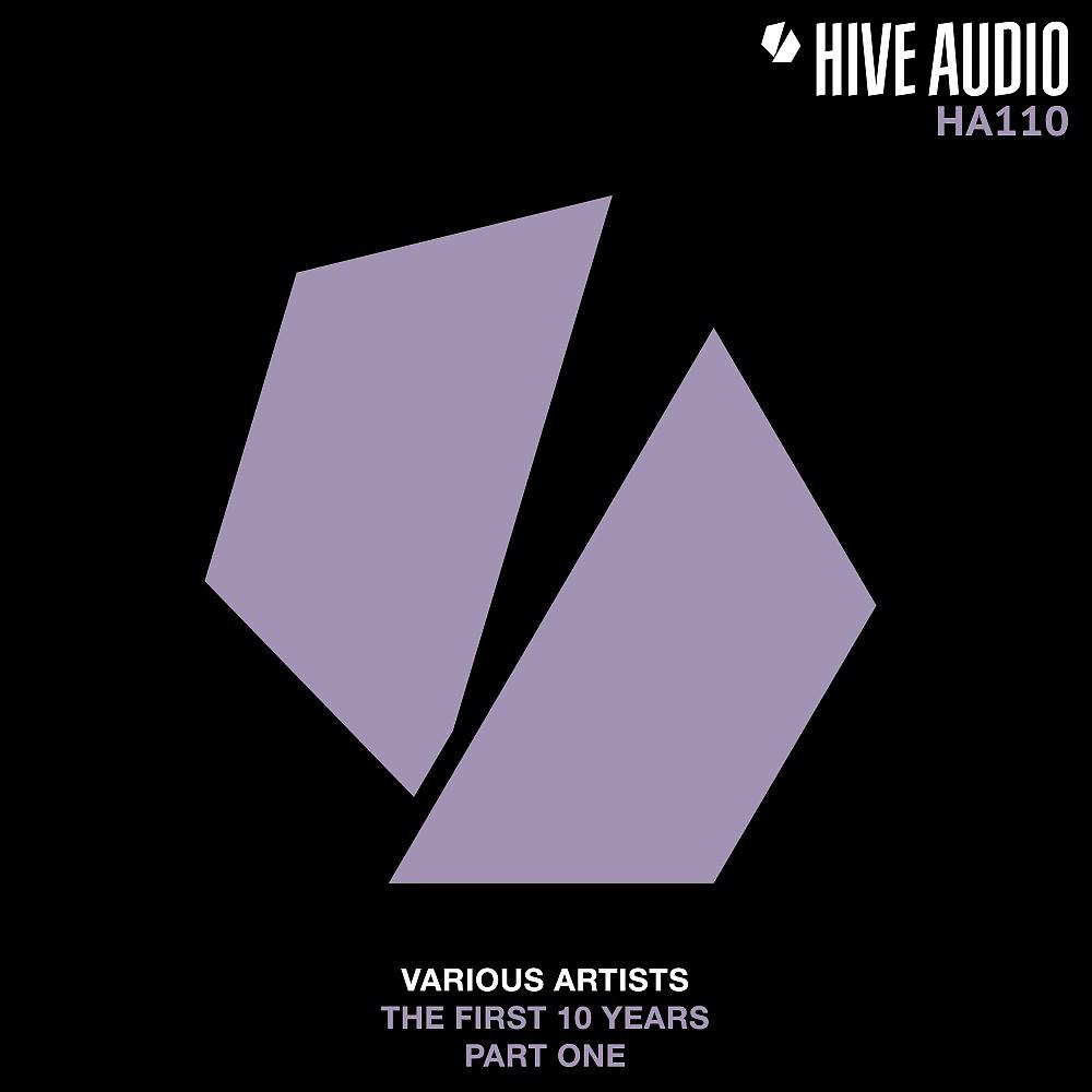 Постер альбома Hive Audio - The First 10 Years, Pt. 1