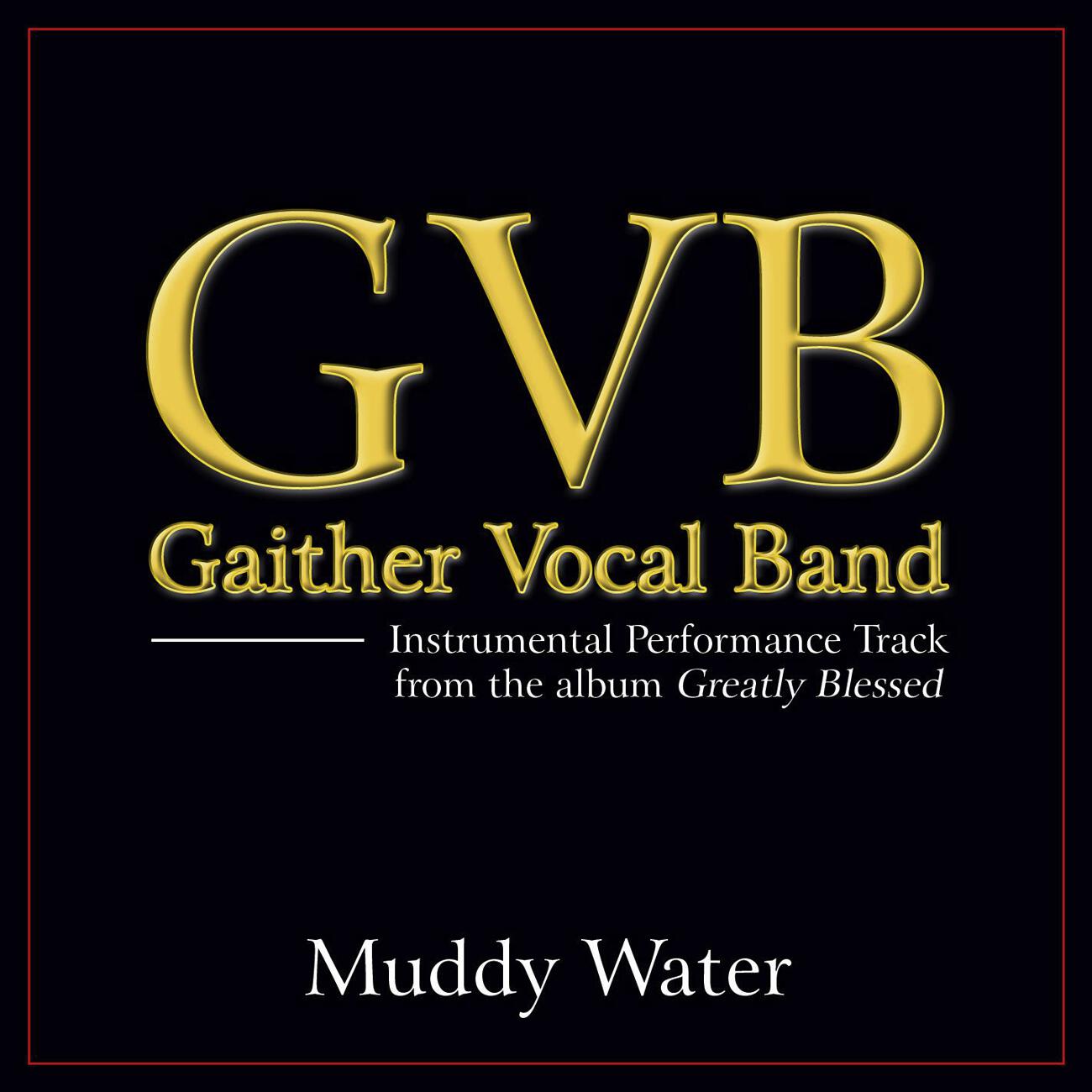 Gaither Vocal Band - Muddy Water (High Key Performance Track Without Backgrounds Vocals)