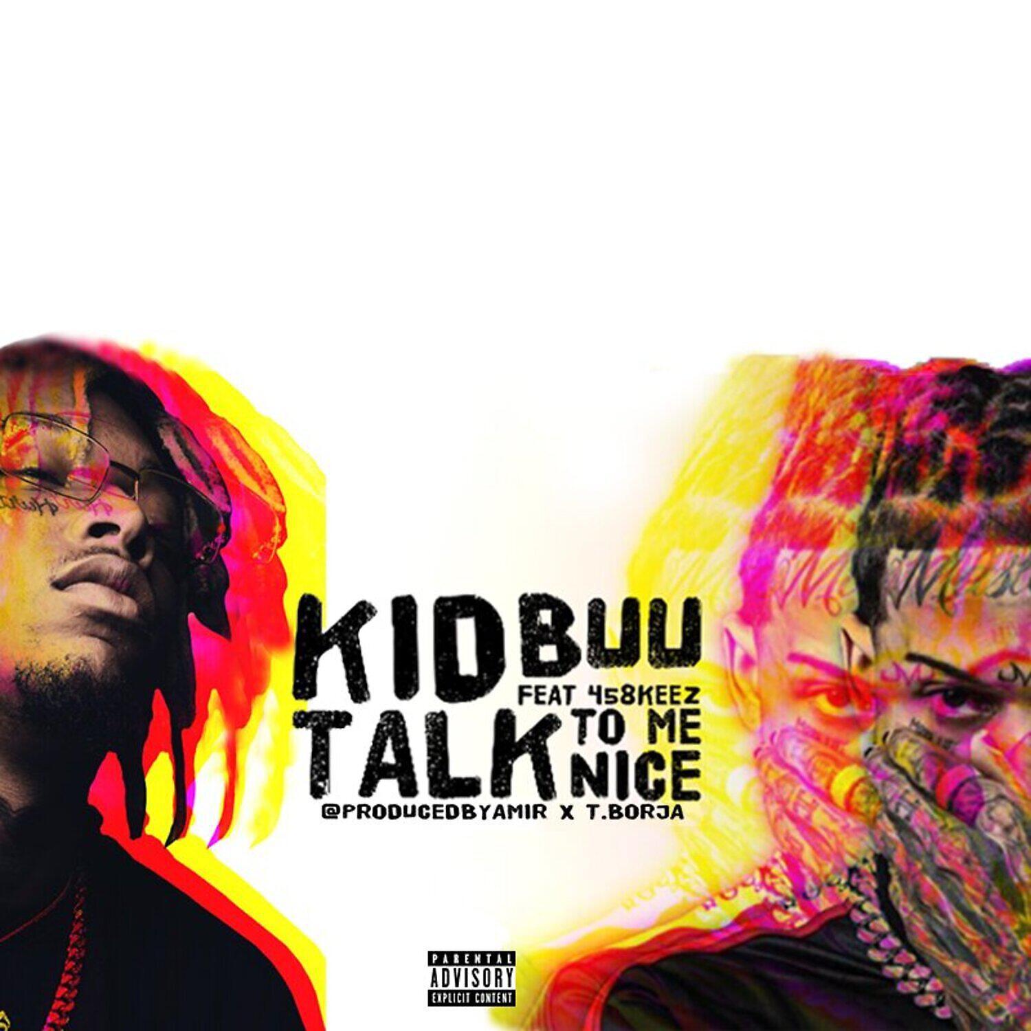 Kid Buu - Talk to me Nice (feat. 458 Keez)
