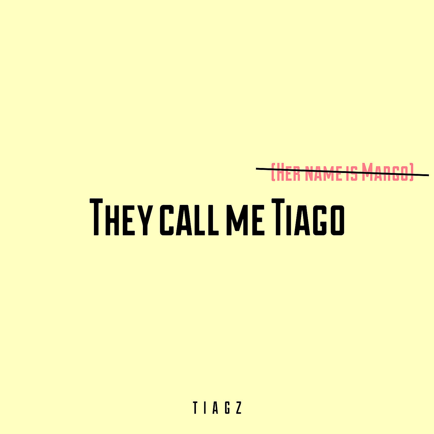 Tiagz - They Call Me Tiago (Her Name Is Margo)