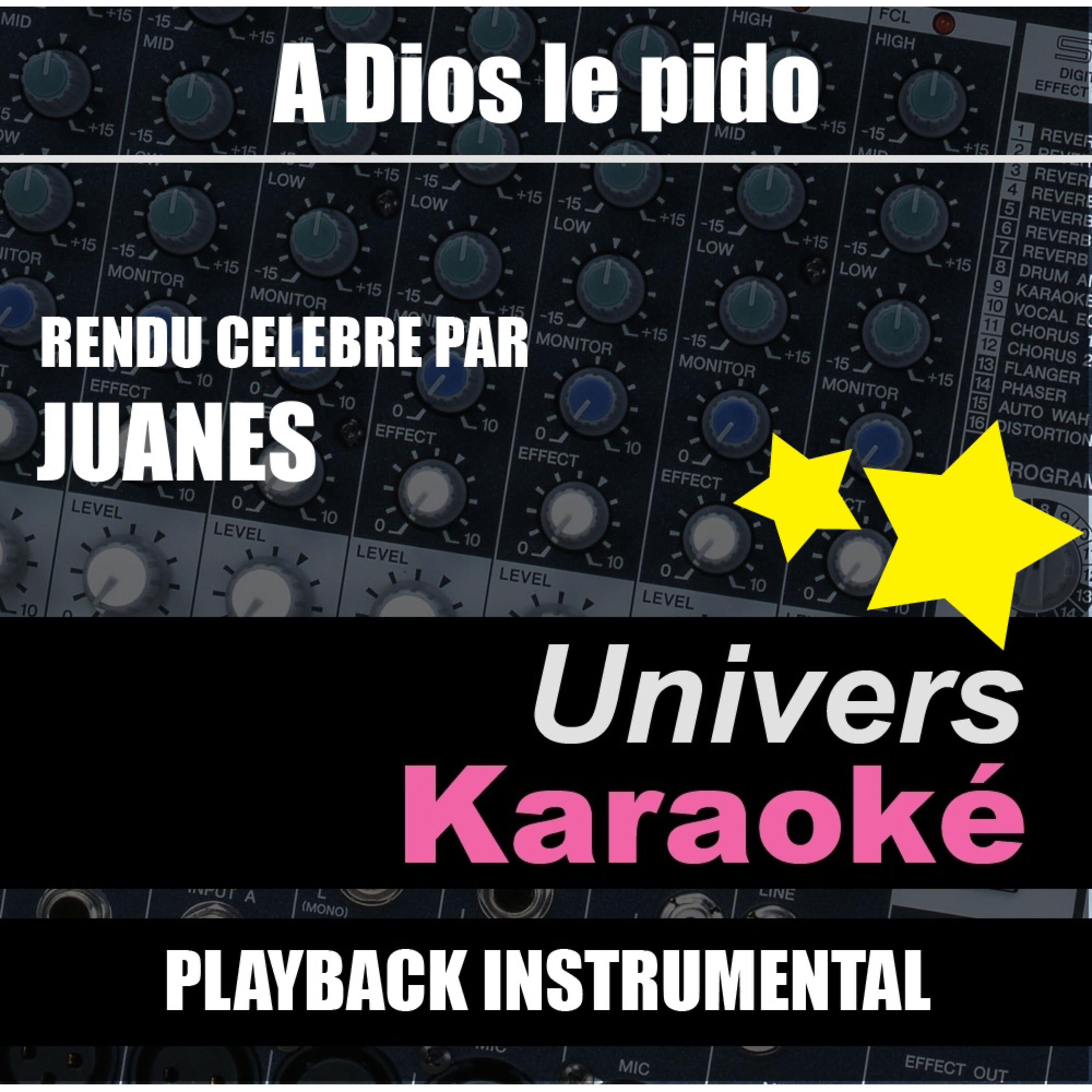 Univers Karaoké - A Dios le pido (Rendu célèbre par Juanes) [Version karaoké]