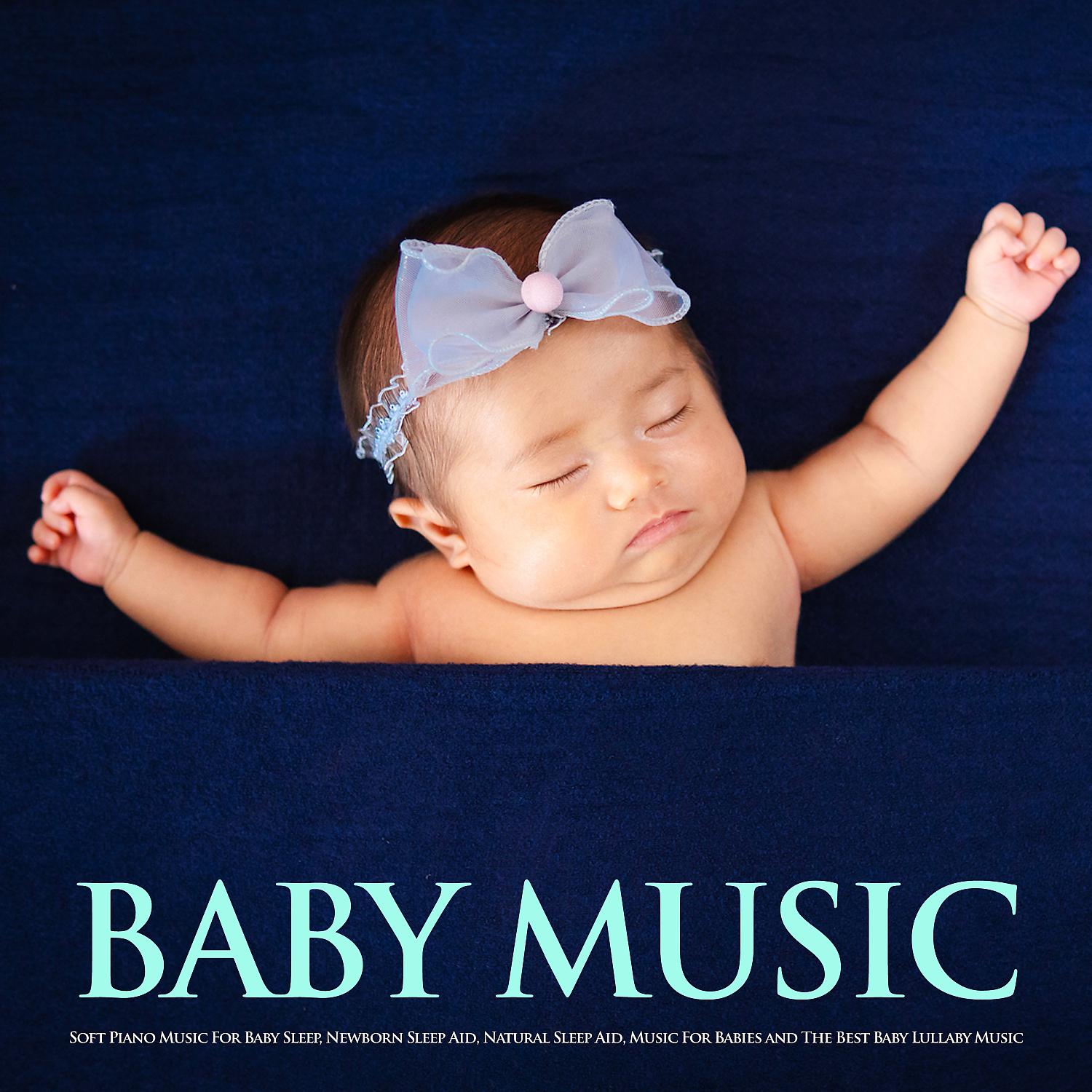 Постер альбома Baby Music: Soft Piano Music For Baby Sleep, Newborn Sleep Aid, Natural Sleep Aid, Music For Babies and The Best Baby Lullaby Music