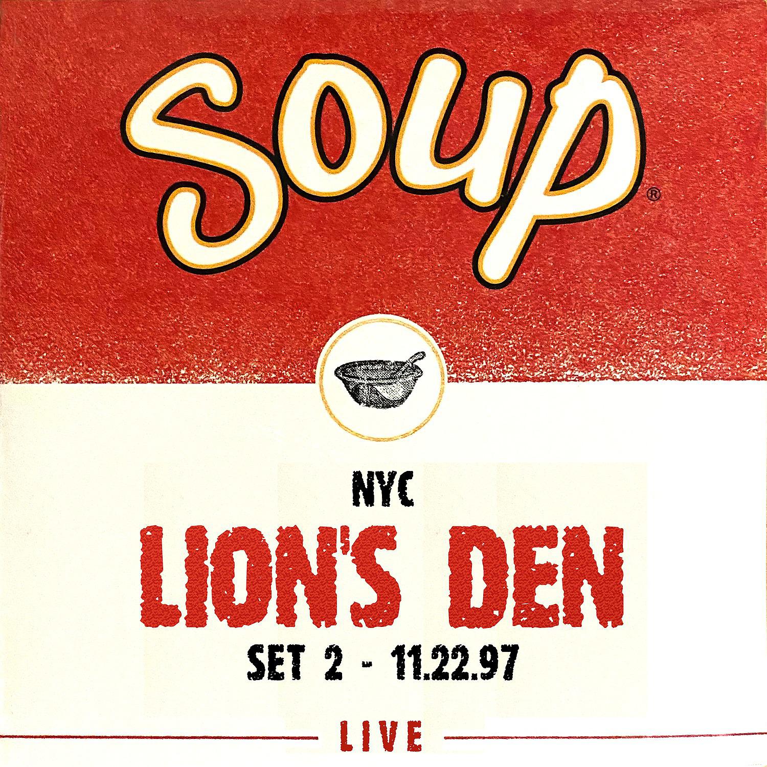 Постер альбома Soup Live: Lion's Den, Set 2, NYC, 11.22.97