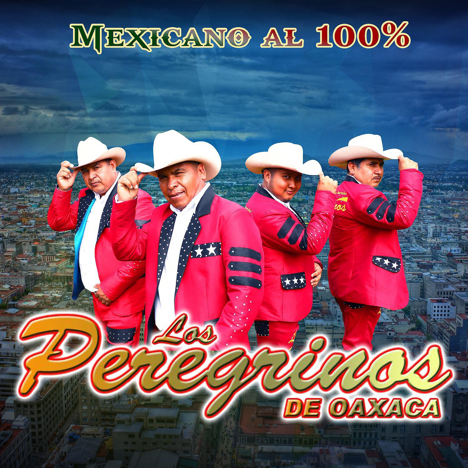 Los Peregrinos de Oaxaca - Mexicano al 100%