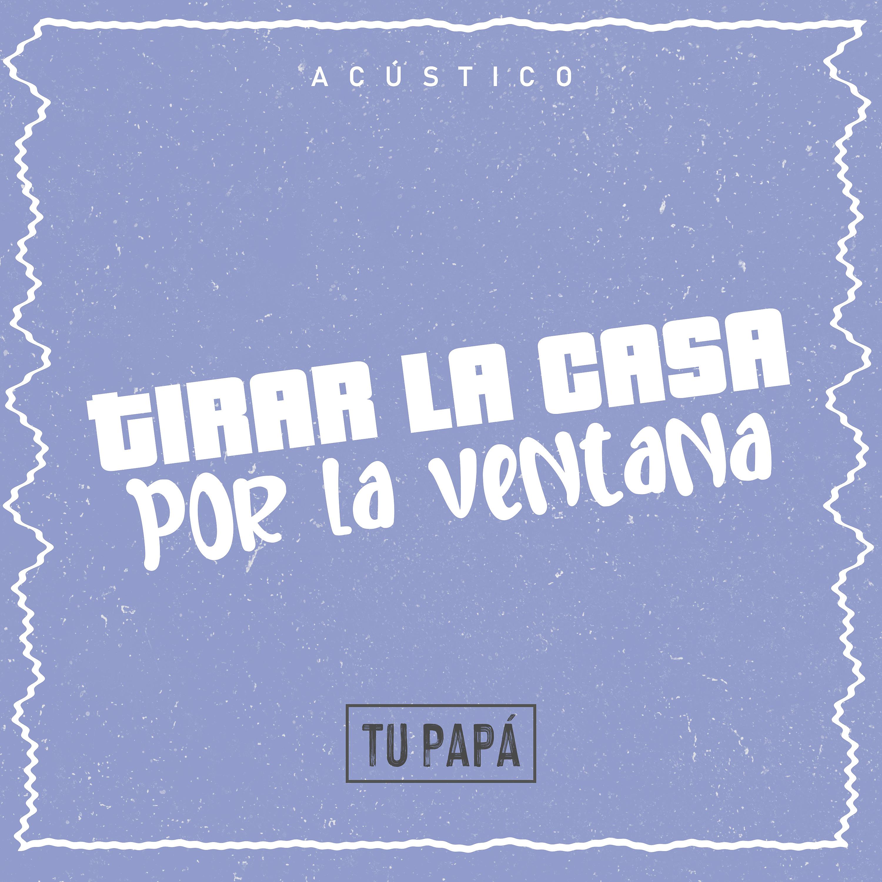 Постер альбома Tirar la Casa por la Ventana