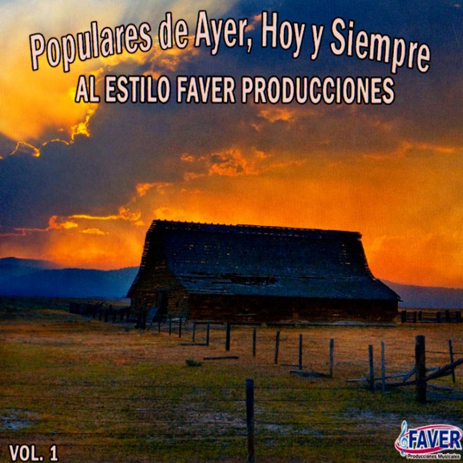Постер альбома Populares de Ayer, Hoy y Siempre al Estilo Faver Producciones, Vol. 1