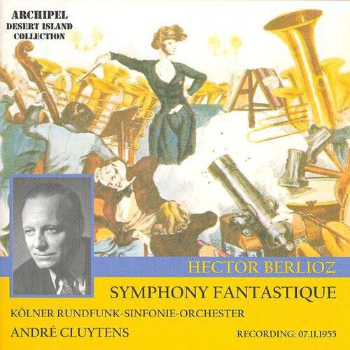 André Cluytens - Symphonie Fantastique Op.14 : Rêveries, Passions