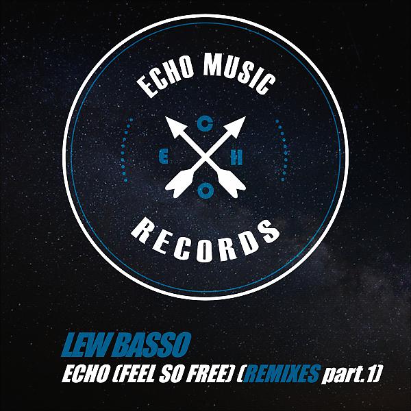 Постер альбома Echo (Feel So Free) Remixes, Pt. 1