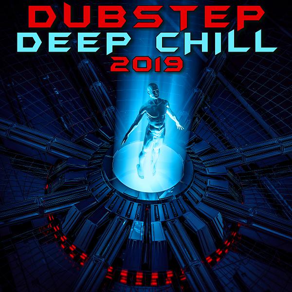 Постер альбома Dubstep Deep Chill 2019 (3 Hr DJ Mix)