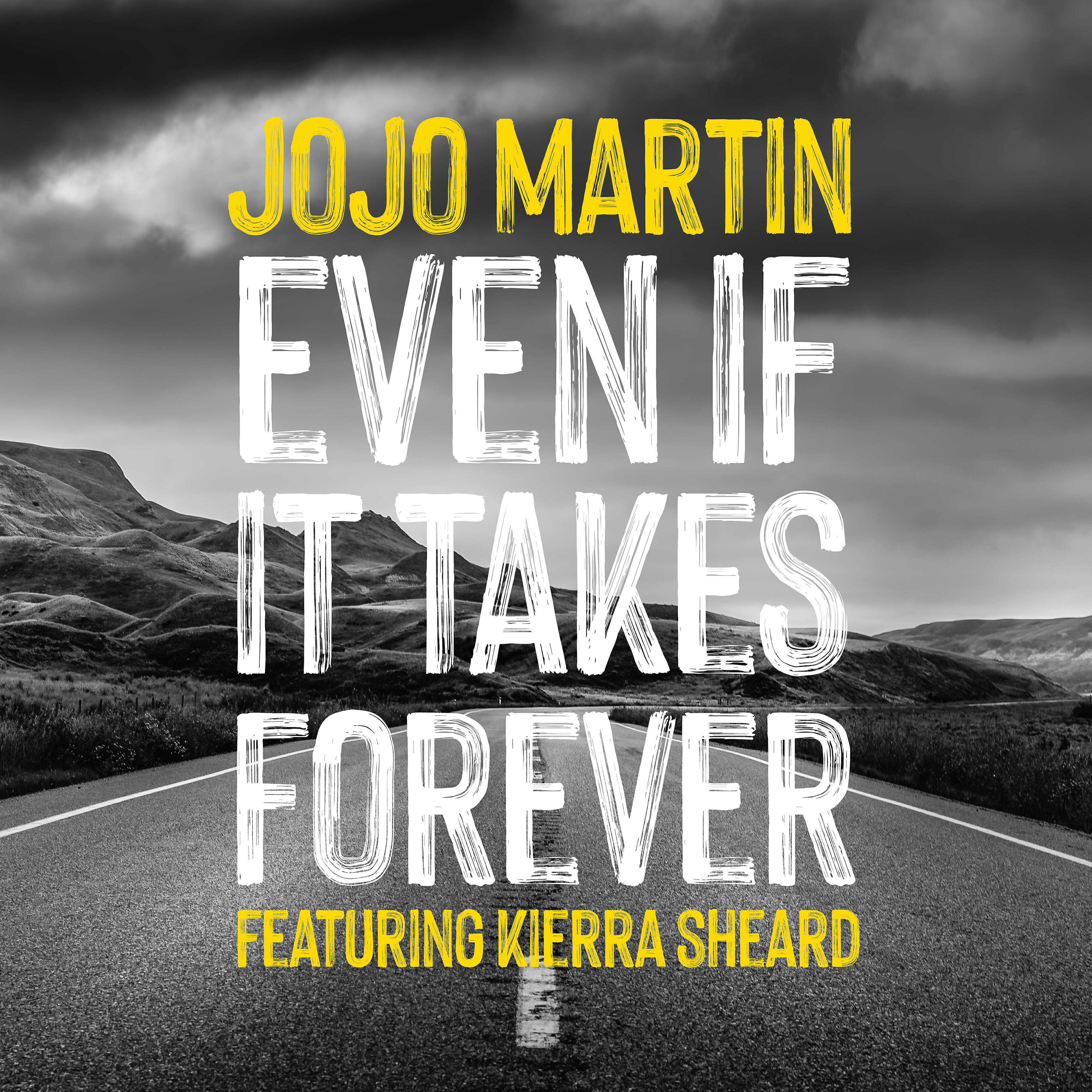 JoJo Martin - Even If It Takes Forever (feat. Kierra Sheard)