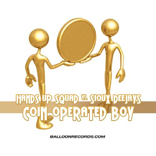Hands Up Squad - Coin Operated Boy (Dance Mix)