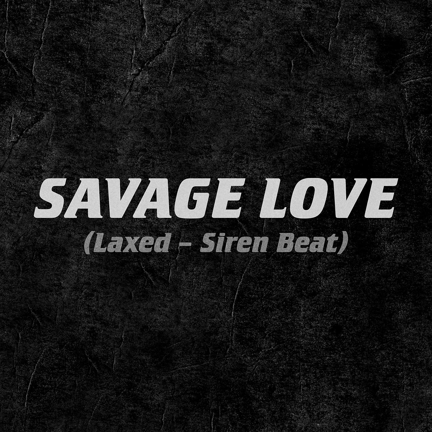 Ремикс Jawsh 685 - Savage Love (Laxed - Siren Beat) скачать