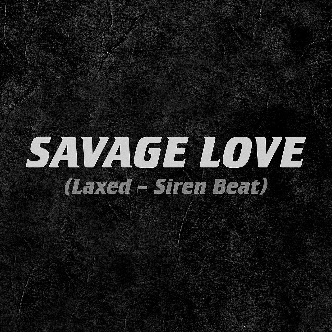 Jawsh 685 - Savage Love (Laxed - Siren Beat)