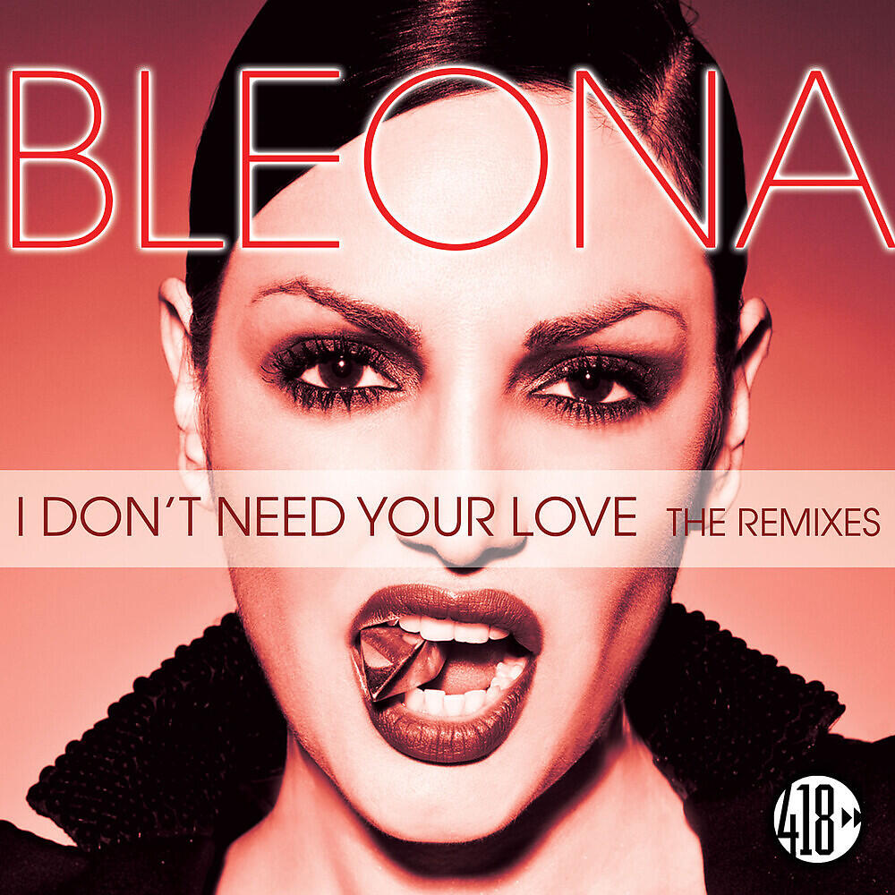 Bleona - I Don't Need Your Love (Stereosoulz Remix)