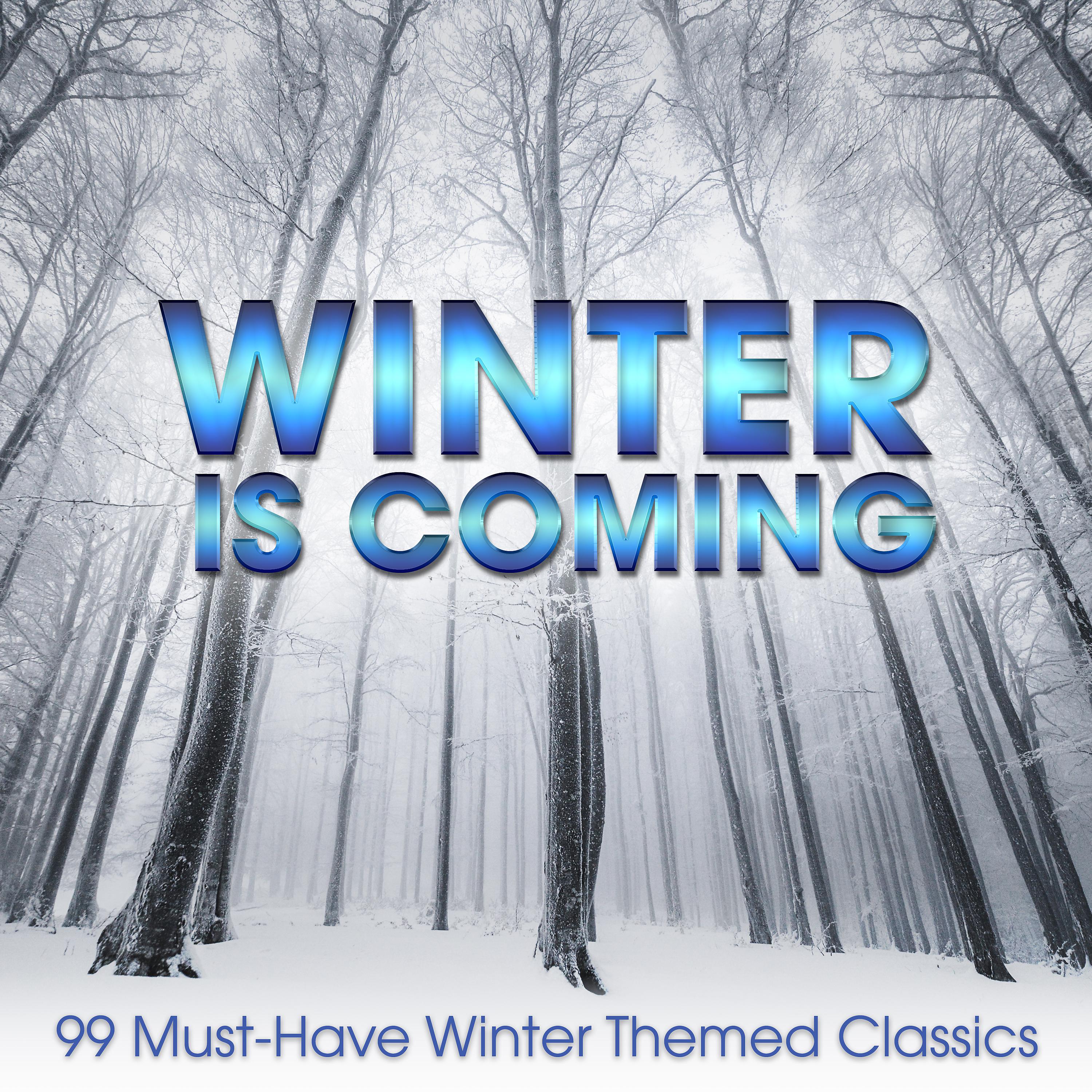 Постер альбома Winter is Coming: 99 Must-Have Winter Themed Classics