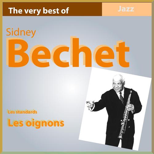 Постер альбома The Very Best of Sidney Bechet: Les Oignons (Les standards du jazz)