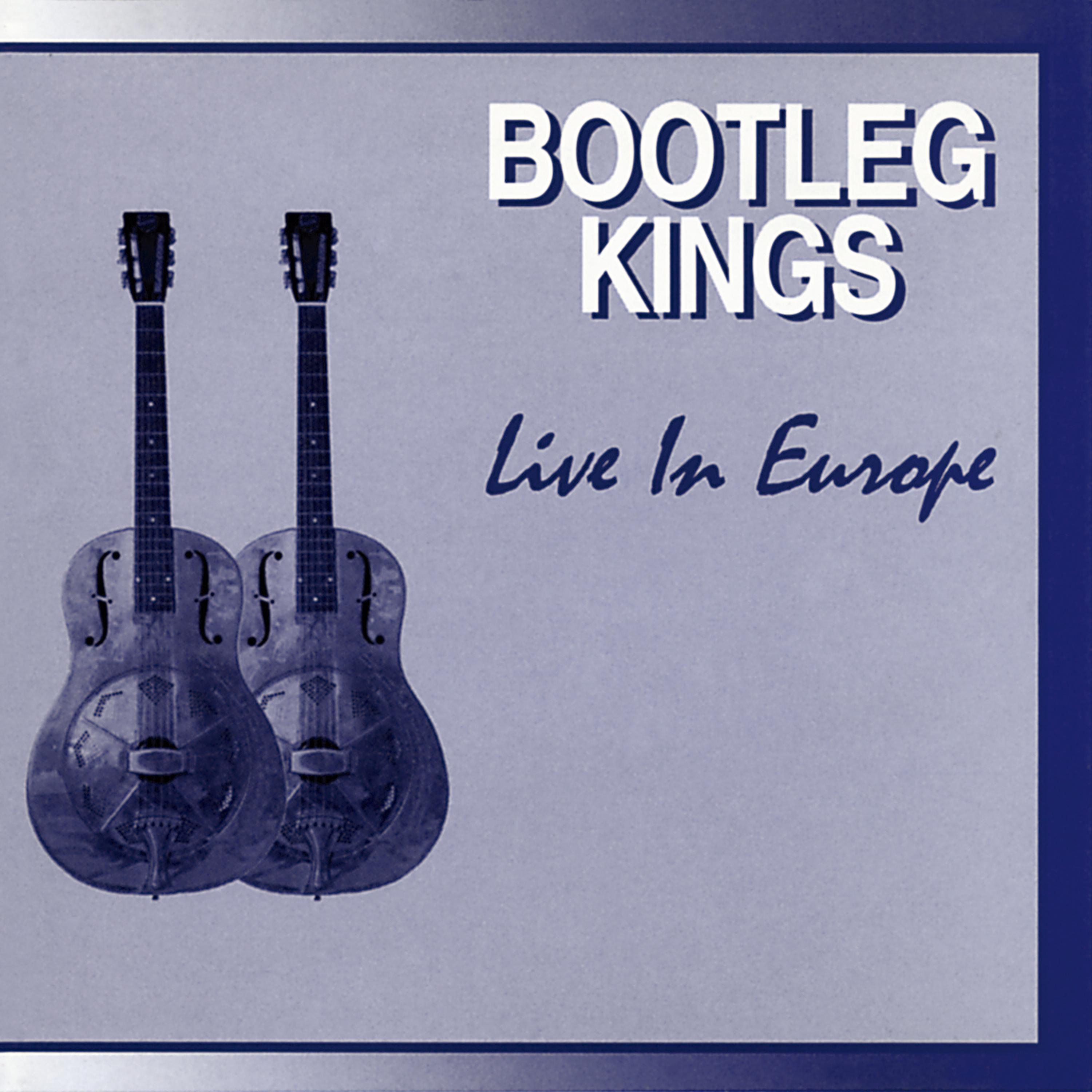 Постер альбома Bootleg Kings - Live in Europe