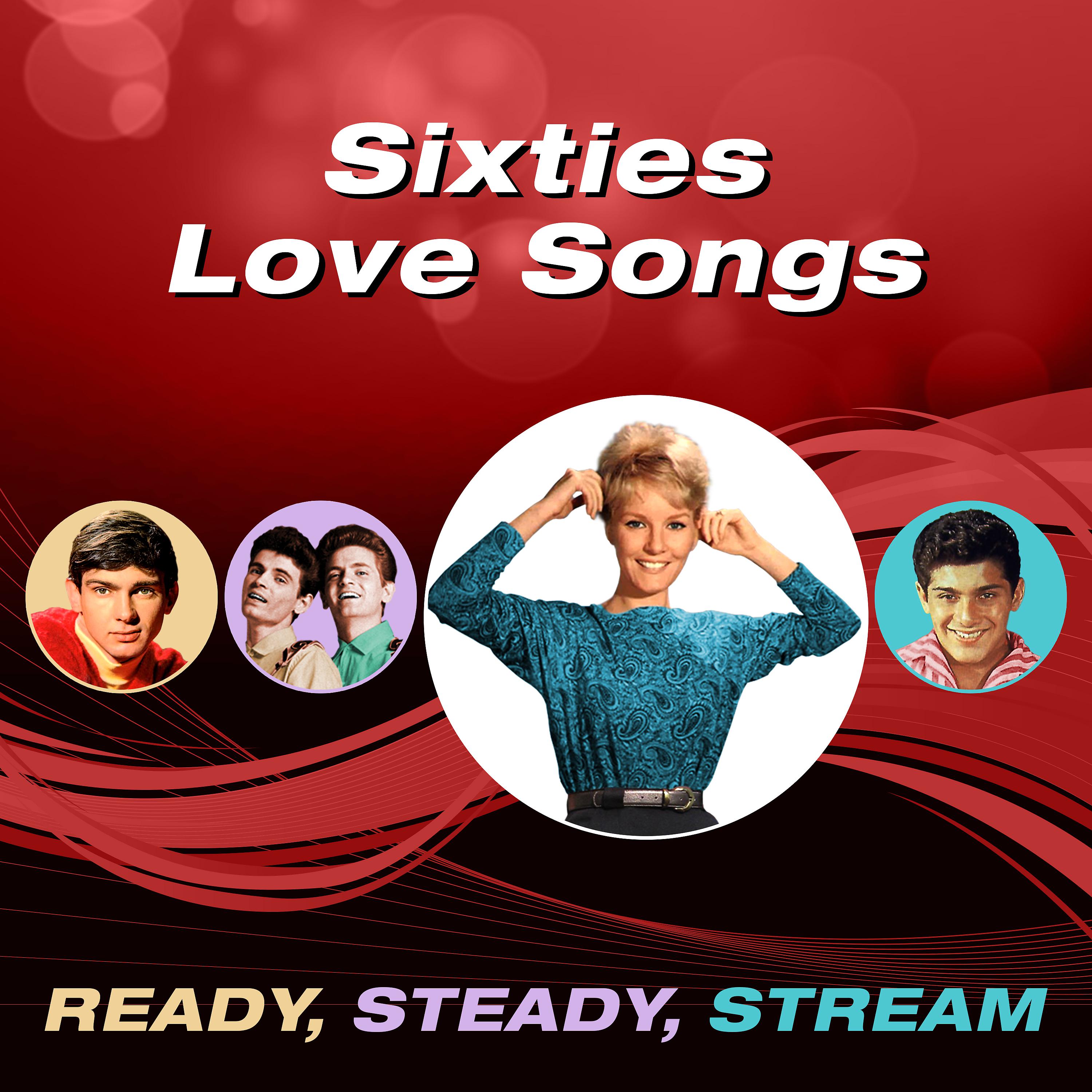 Постер альбома Sixties Love Songs (Ready, Steady, Stream)