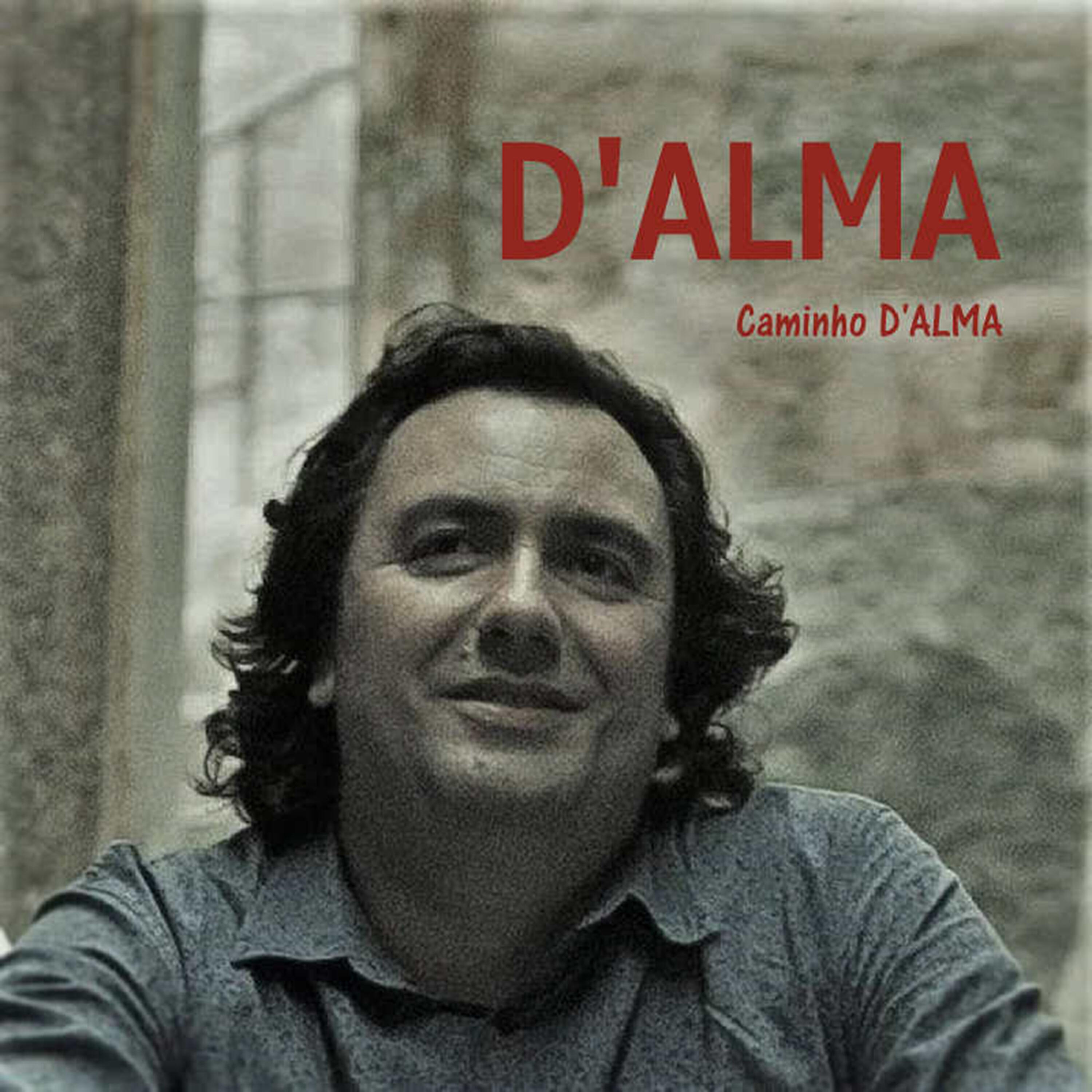 D'Alma - Falo de Ti Às Pedras das Estradas