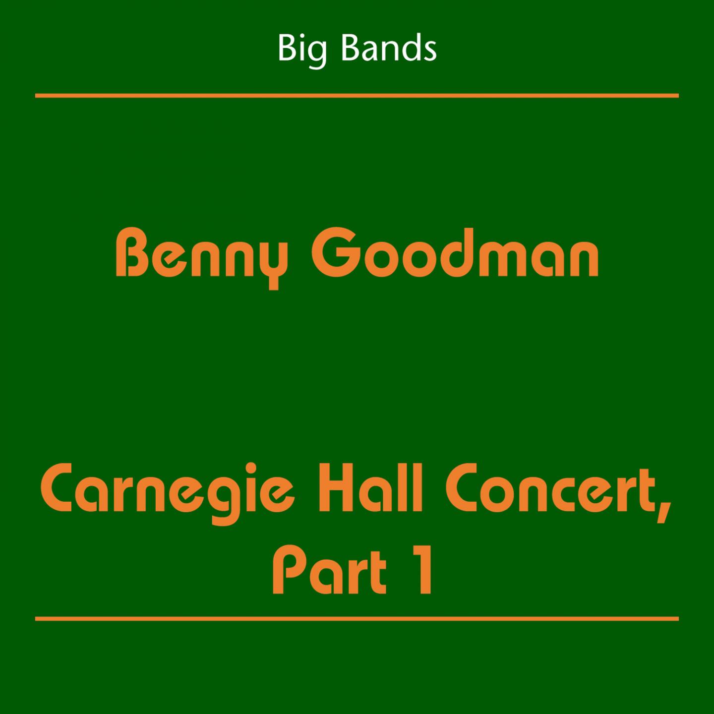 Постер альбома Big Bands (Benny Goodman - Carnegie Hall Concert, Part 1)