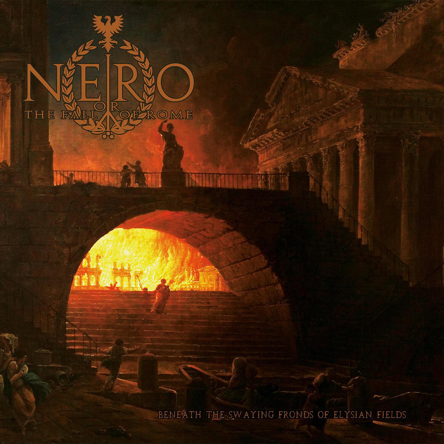 Nero or the Fall of Rome - Our Epitaph Shall Be Carved in Stone