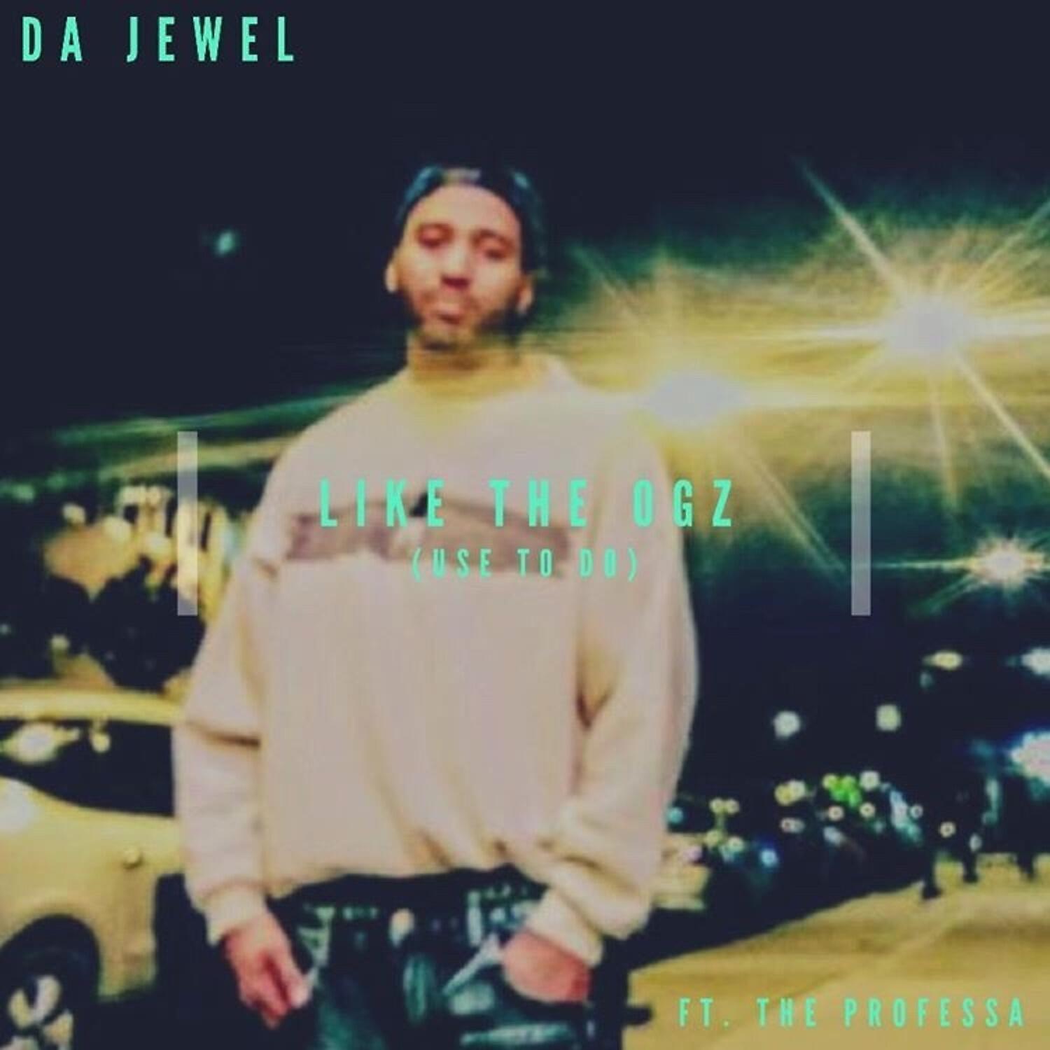 Da Jewel - Like the OG’z (Used to Do)