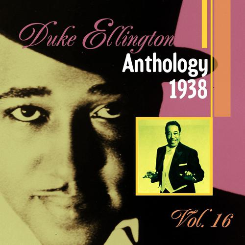 Постер альбома The Duke Ellington Anthology, Vol. 16: 1938 B