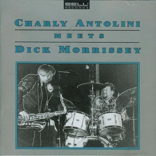 Постер альбома Charly Antolini Meets Dick Morissey