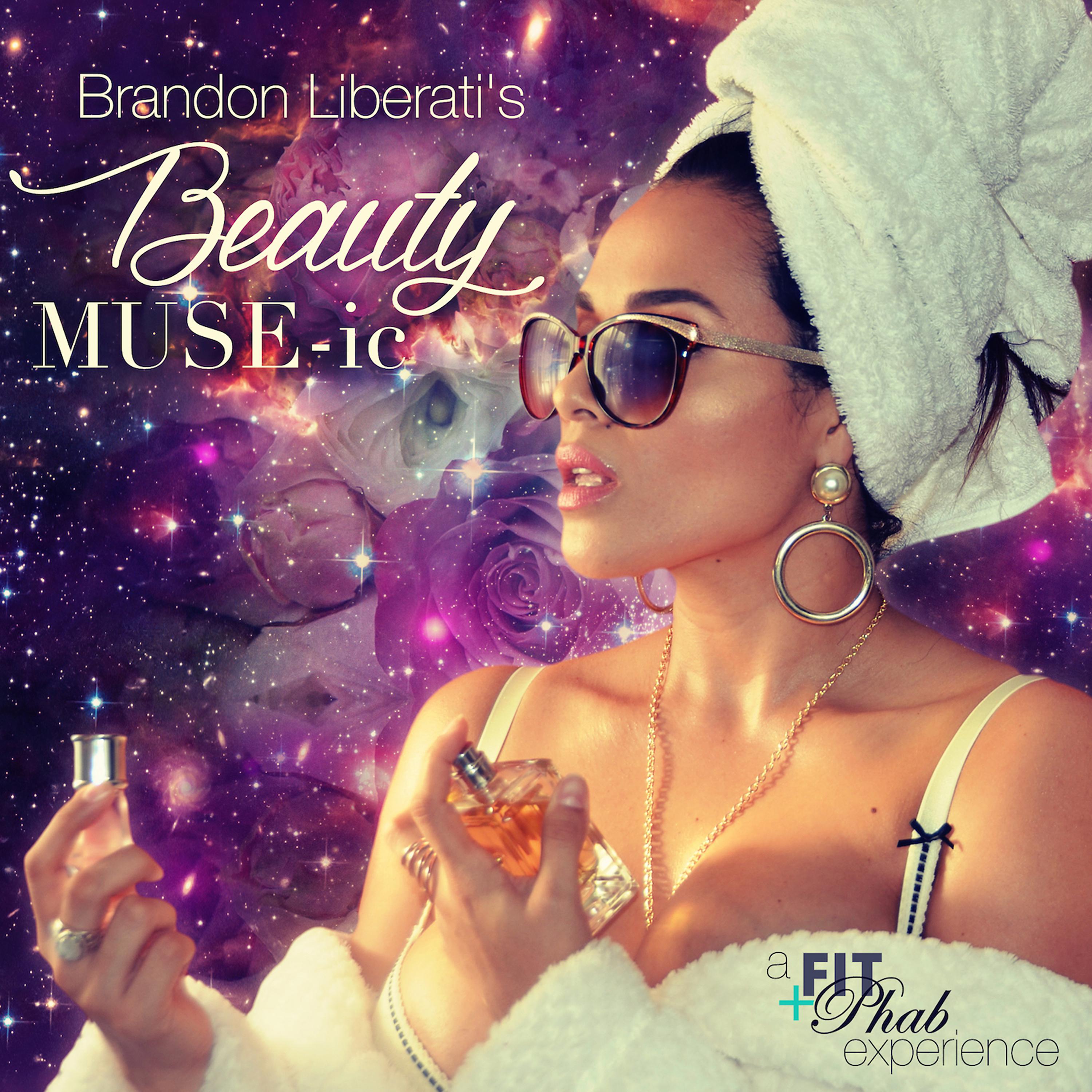 Постер альбома Brandon Liberati's Beauty Muse-Ic (A Fit + Phab Experience)