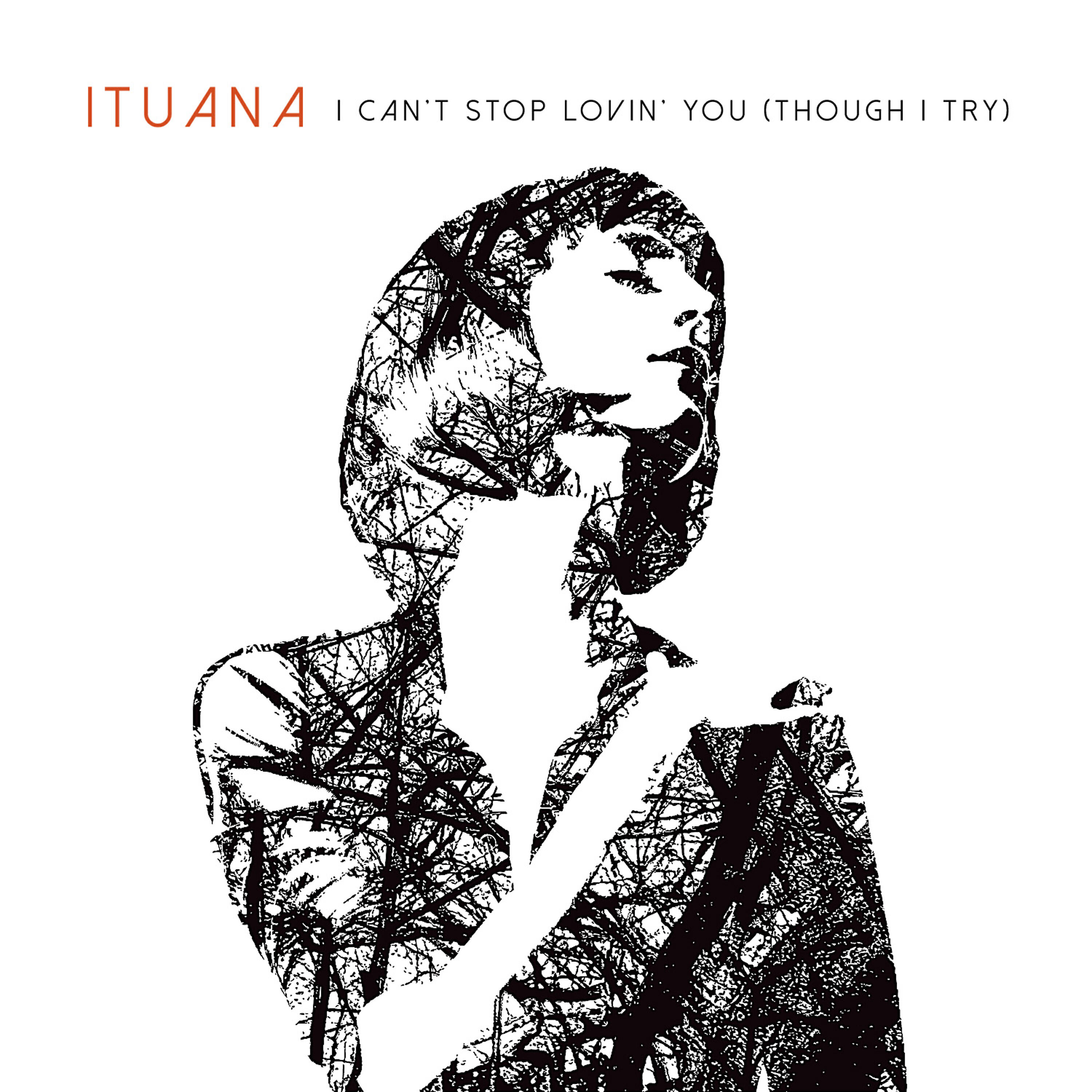 Ituana - I Can't Stop Lovin' You (Though I Try)