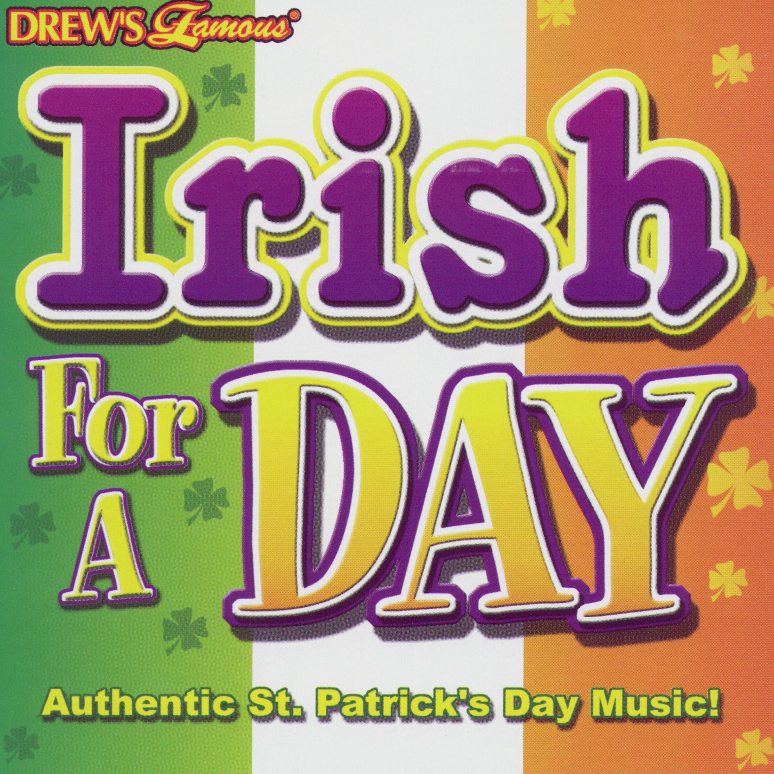 Постер альбома Drew's Famous - Irish For A Day: Authentic St. Patrick's Day Music
