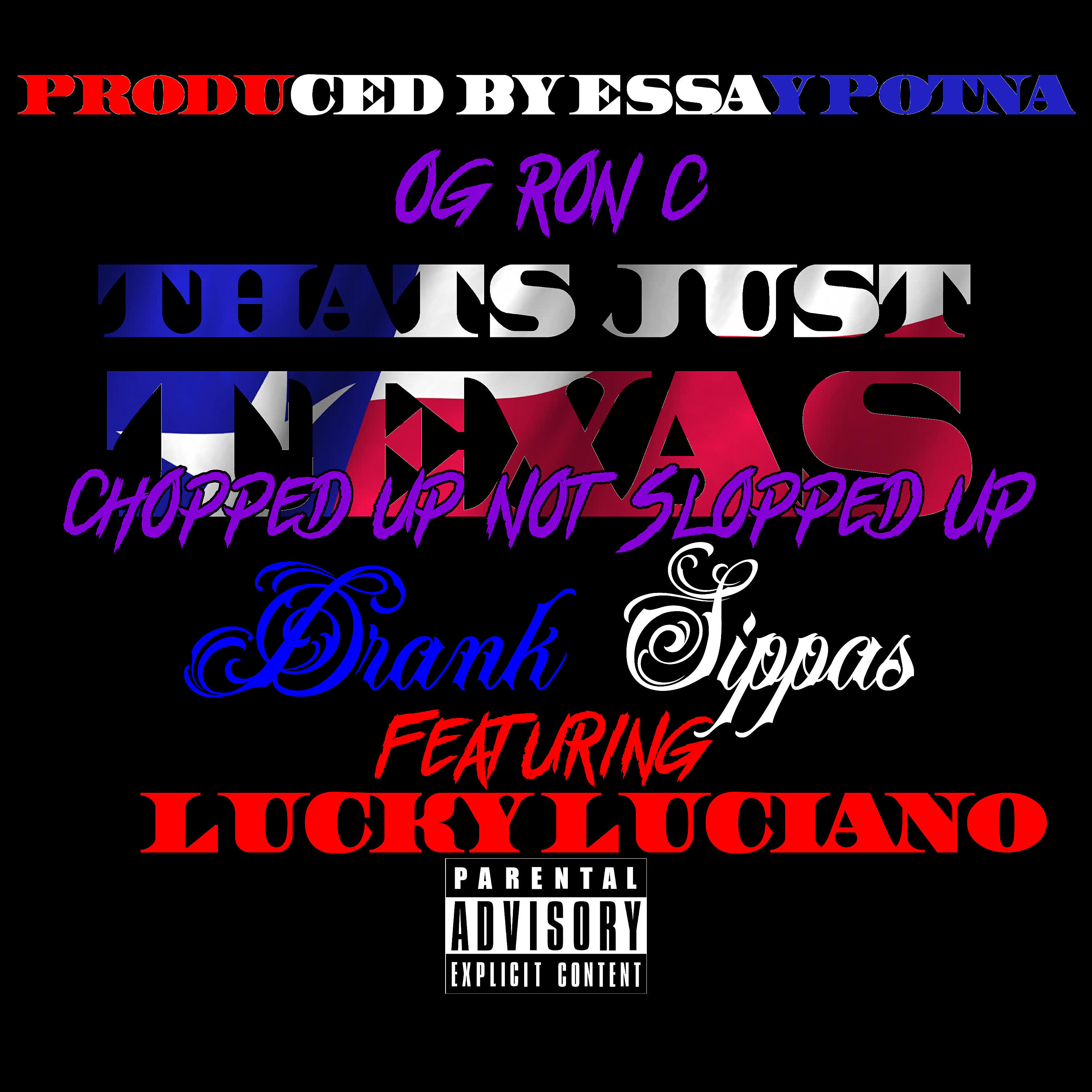 Drank Sippas - Thats Just Texas (feat. Lucky Luciano) (Chopped Up Not Slopped Up)