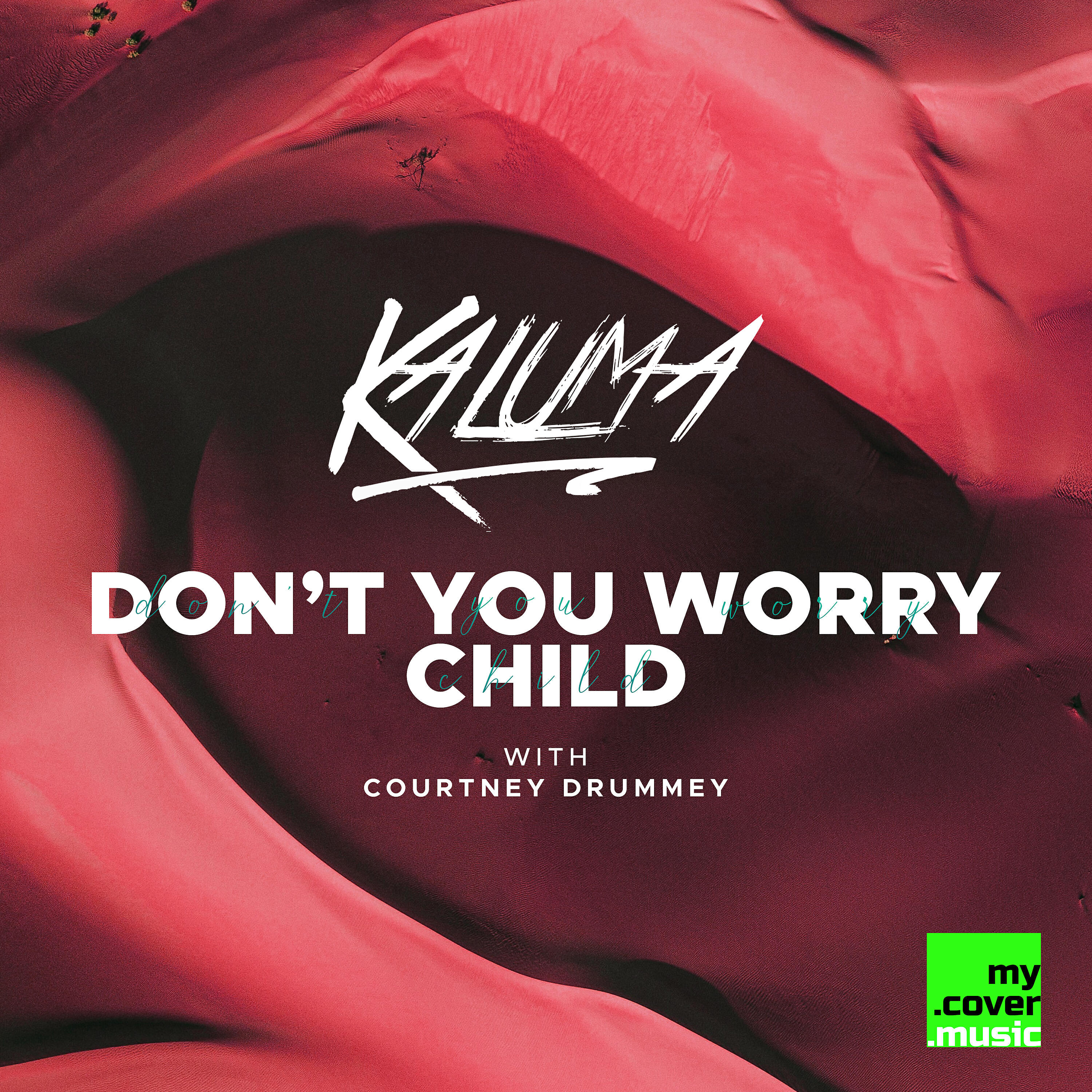 KALUMA - Don't You Worry Child
