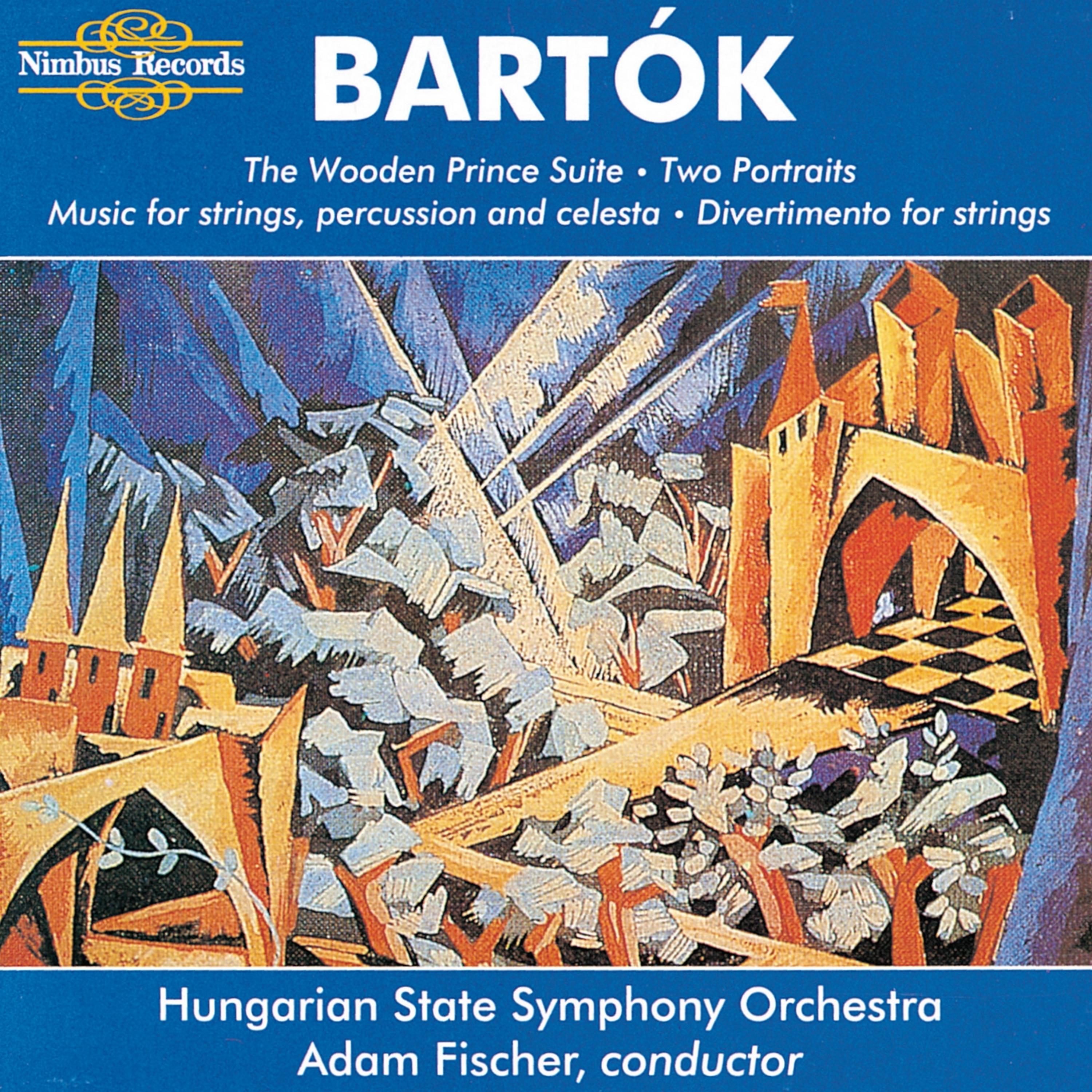 Постер альбома Bartók: The Wooden Prince Suite, Two Portraits, Music for Strings, Percussion & Celesta and Divertimento for Strings