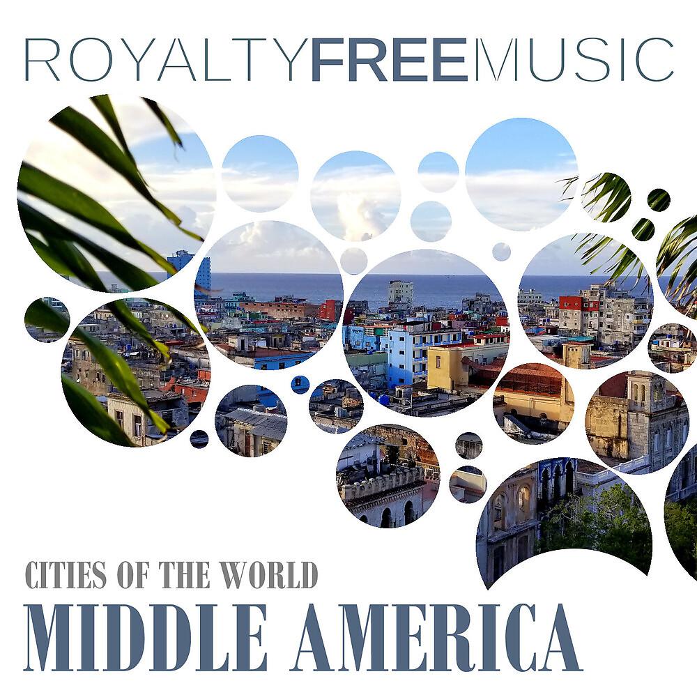 Постер альбома Royalty Free Music: Cities of the World (Middle America)
