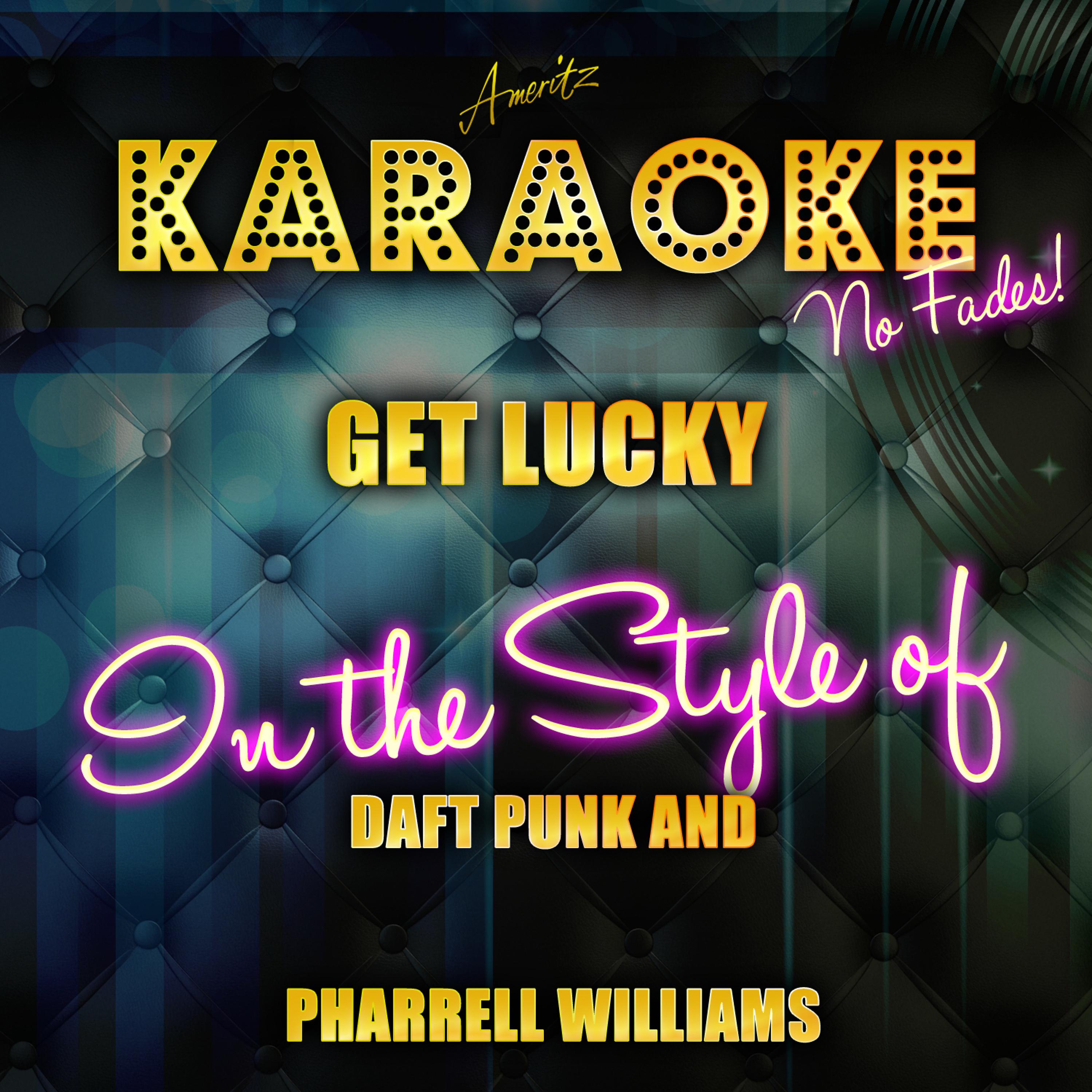 Постер альбома Get Lucky (In the Style of Daft Punk and Pharrell Williams) [Karaoke Version] - Single