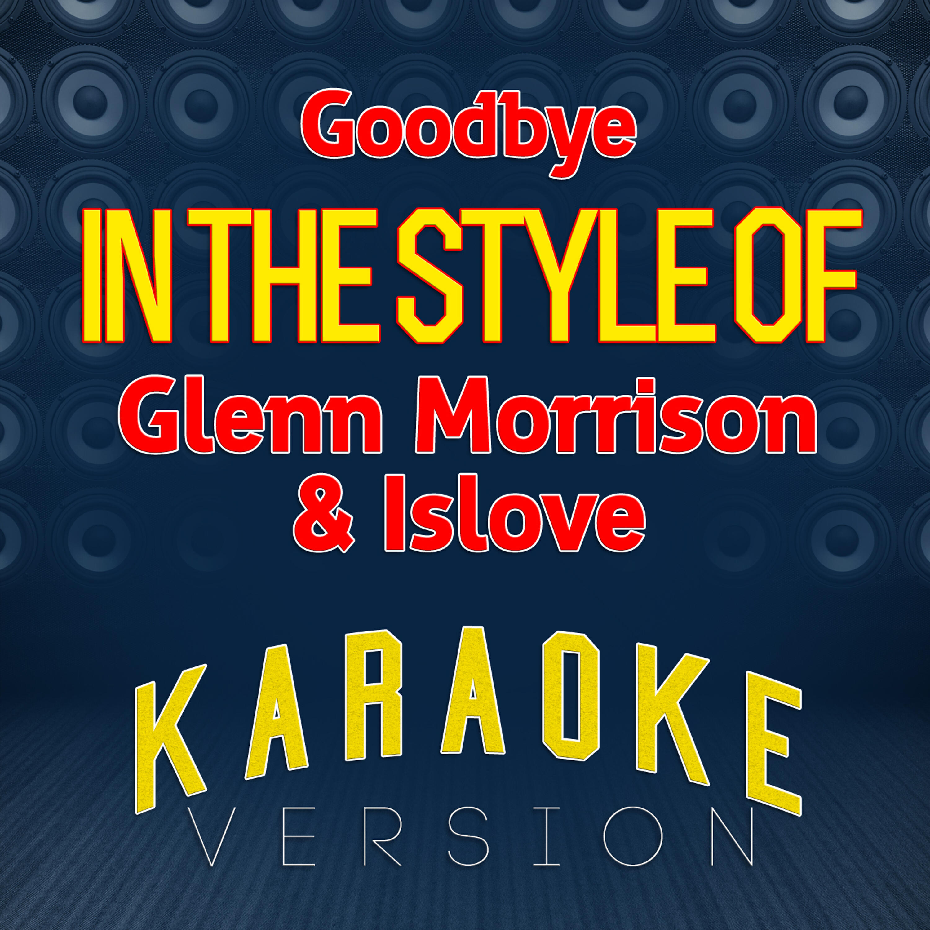 Ameritz Top Tracks - Goodbye (In the Style of Glenn Morrison & Islove) [Karaoke Version]