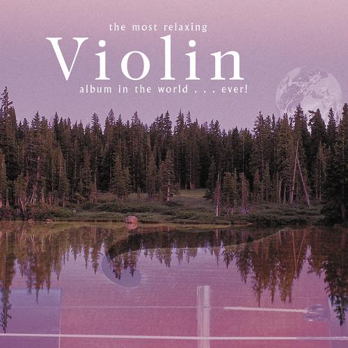 Постер альбома The Most Relaxing Violin Album In The World... Ever!