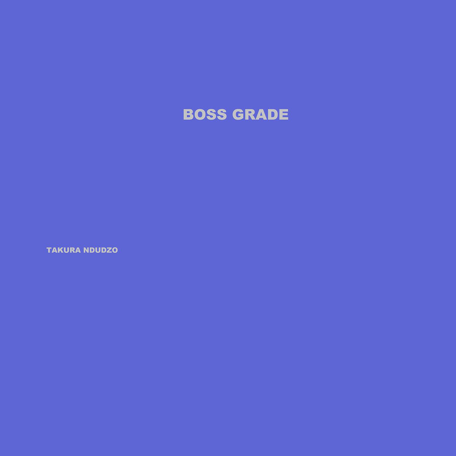 Takura Ndudzo - Boss Grade