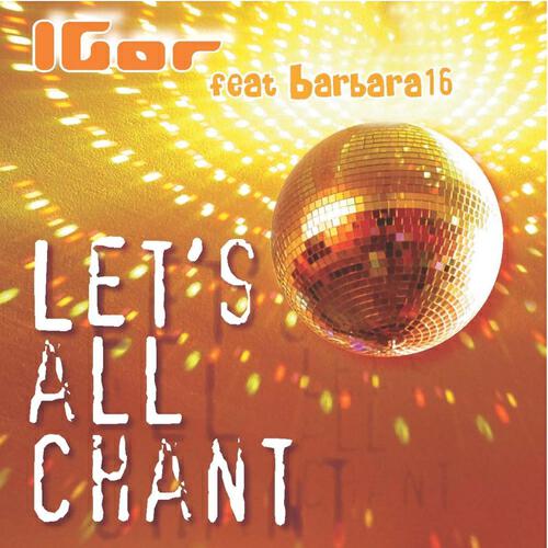 Igor (feat. Barbara 16) - Let's All Chant (Valente Rmx)