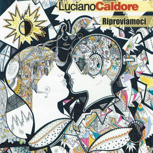 Luciano Caldore - Quando vedrai la mia ragazza