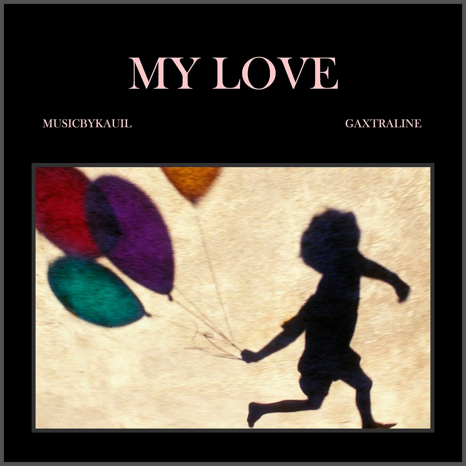 Постер альбома My Love (feat. Gaxtraline)