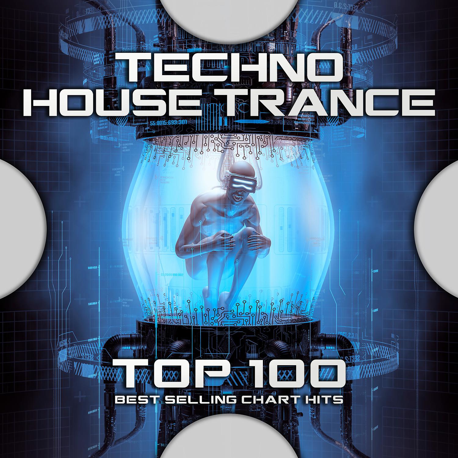 Постер альбома Techno House Trance Top 100 Best Selling Chart Hits